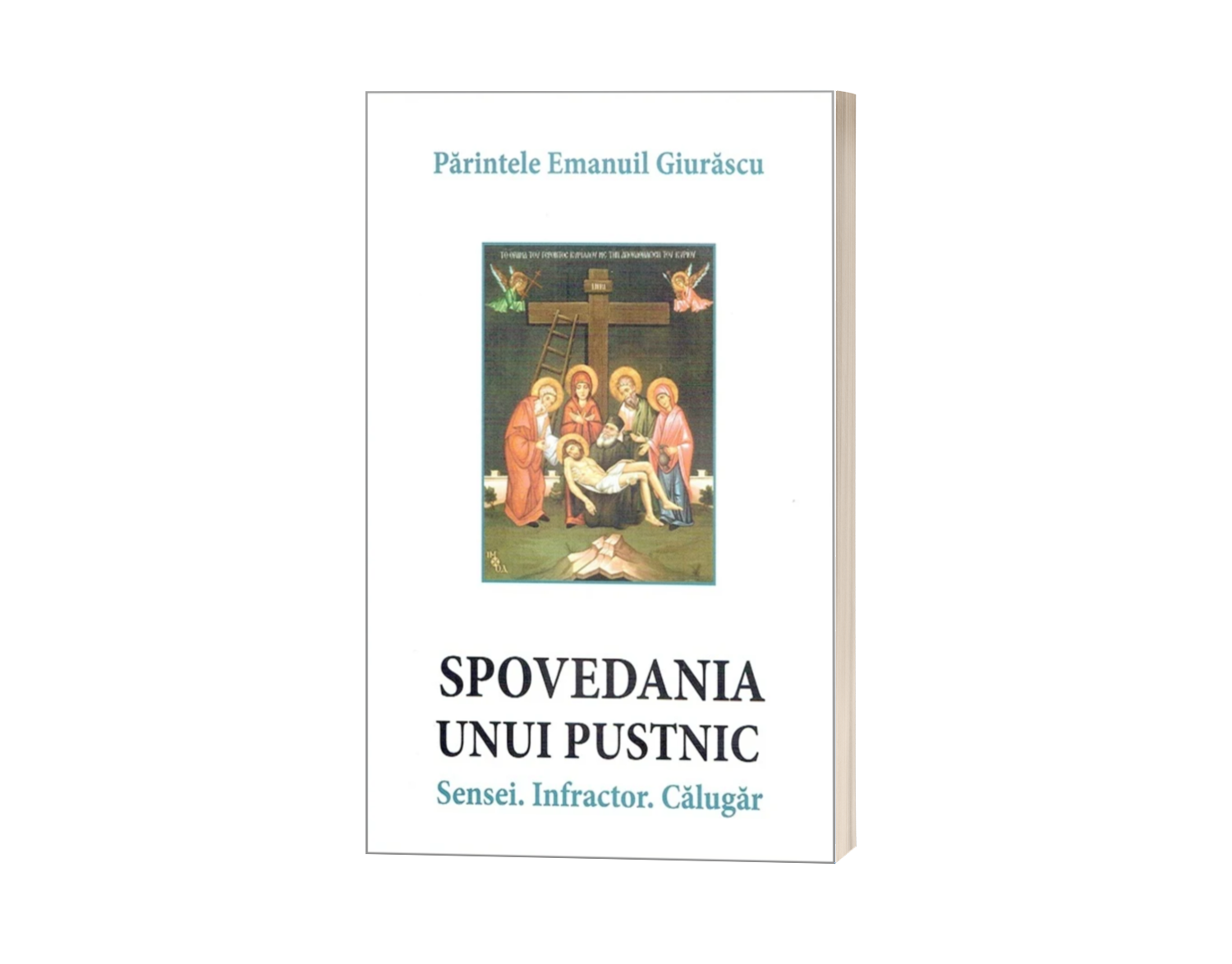 Spovedania unui pustnic. Sensei.Infractor.Călugăr - de Părintele Emanuil Giurăscu