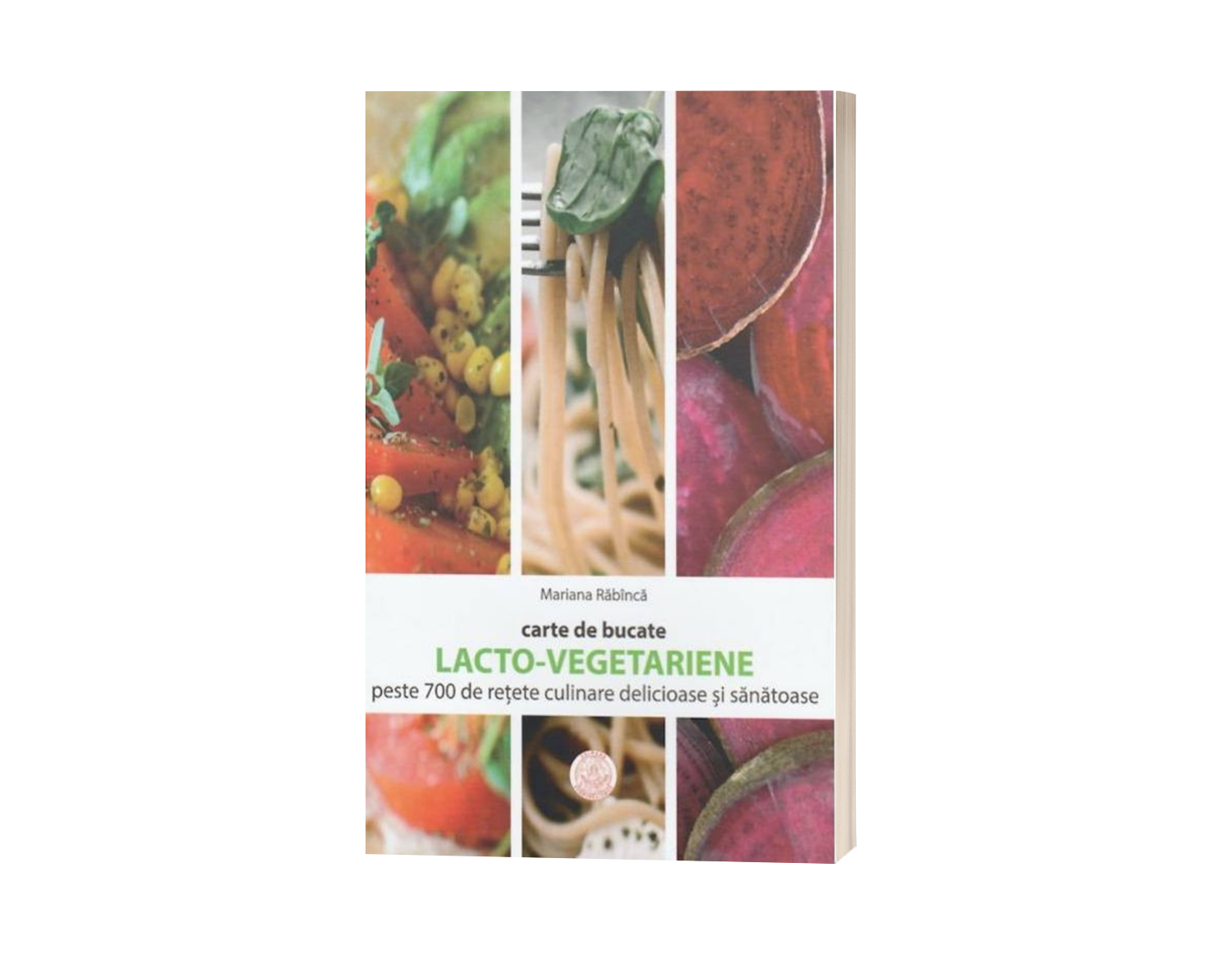 Carte de bucate. Lacto-vegetariene. Peste 700 de rețete culinare delicioase și sănătoase - de Mariana Răbîncă