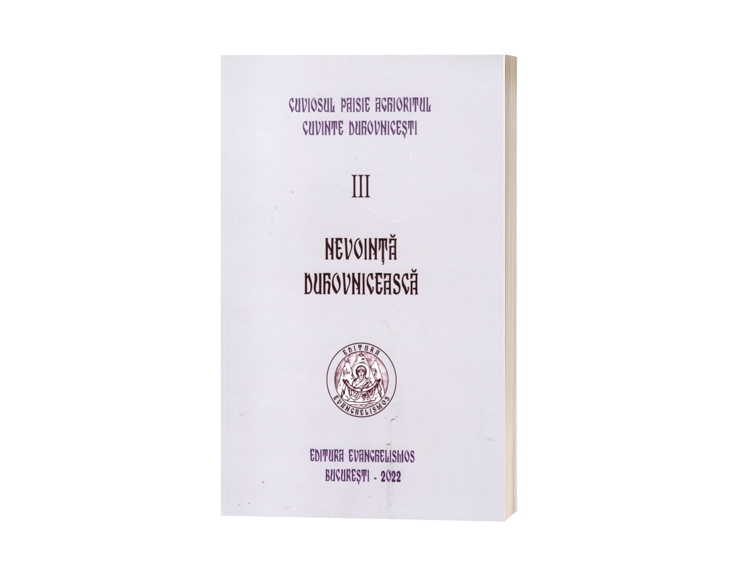 Cuvinte Duhovnicești - Vol 3 - Nevoința duhovnicească - Cuviosul Paisie Aghioritul | Ediția 2022 - Necartonată