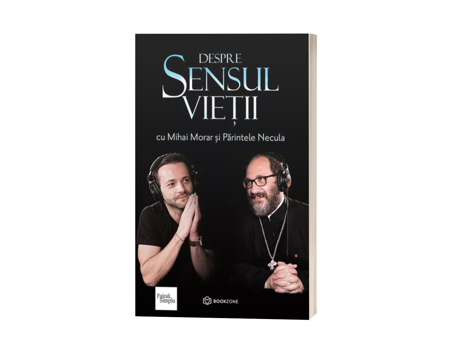 Despre sensul vieții cu Mihai Morar și Părintele Necula