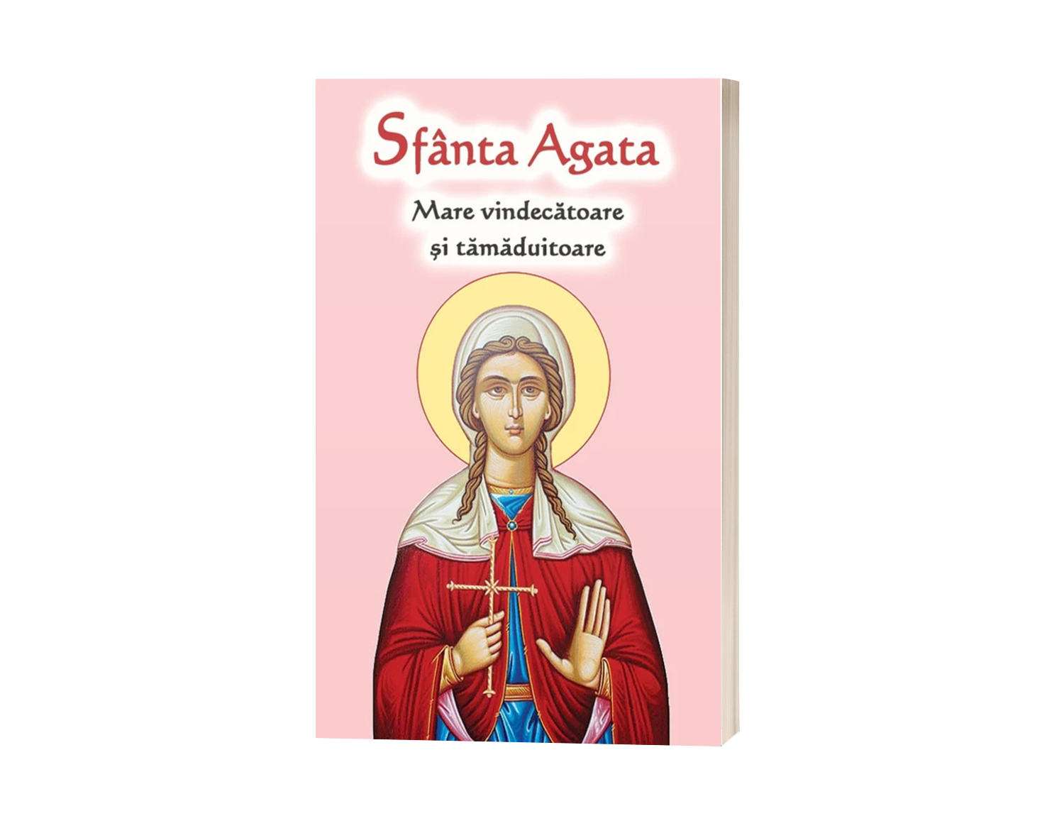 Sfânta Agata - Mare Tămăduitoare și vindecătoare