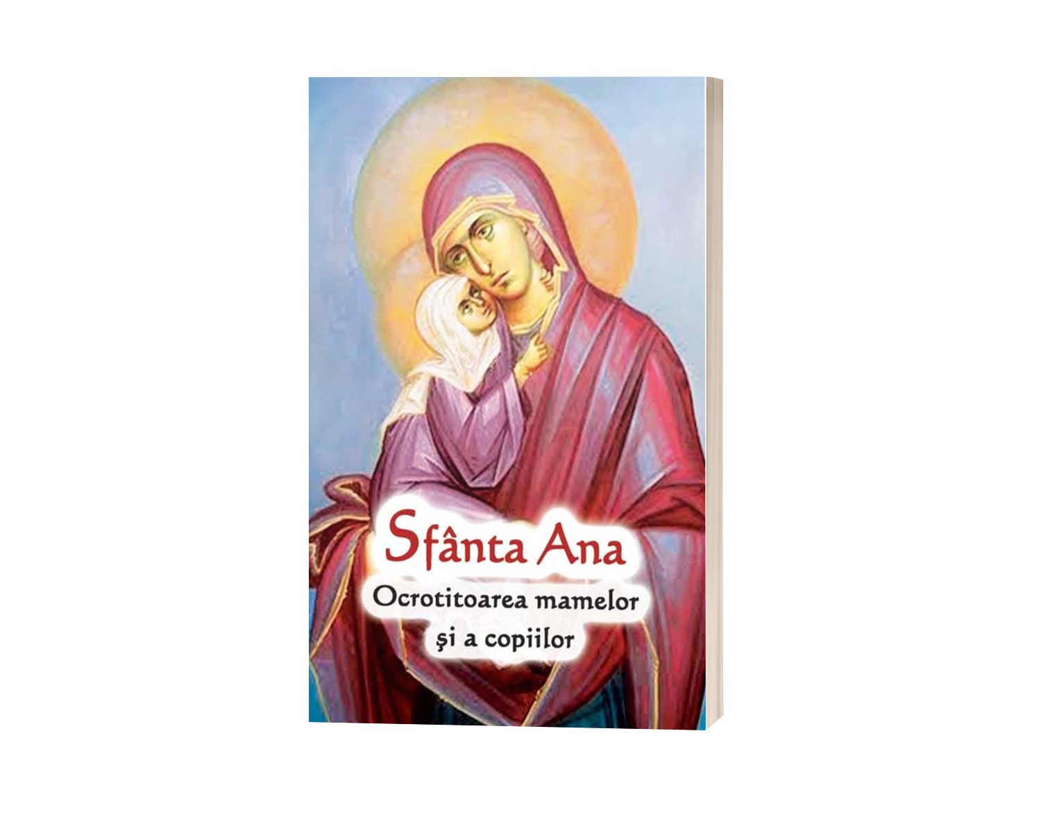 Sfânta Ana - Ocrotitoarea mamelor și a copiilor