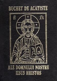 Buchet de acatiste ale Domnului nostru Iisus Hristos