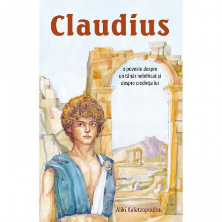 Claudius. O poveste despre un tânăr neînfricat și despre credința lui