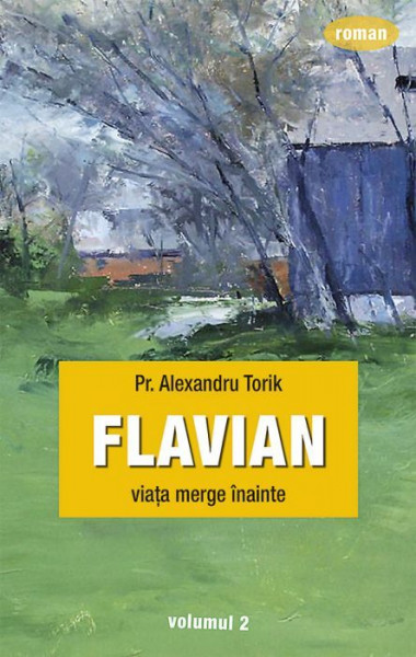 Flavian. Viata merge inainte. Vol. 2