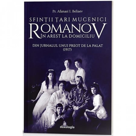 SFINȚII ȚARI MUCENICI ROMANOV ÎN AREST LA DOMICILIU. DIN JURNALUL UNUI PREOT DE LA PALAT (1917)