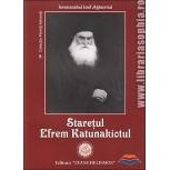 Staretul Efrem Katunakiotul - Ieromonahul Iosif Aghioritul