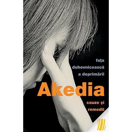 Akedia - Fata duhovniceasca a deprimarii. Cauze si remedii