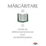 Margaritare. Cuvinte ale Sfantului Ioan Gura de Aur si ale multor Sfinti si Dascali