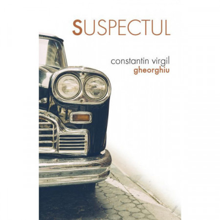 Suspectul - Constantin Virgil Gheorghiu