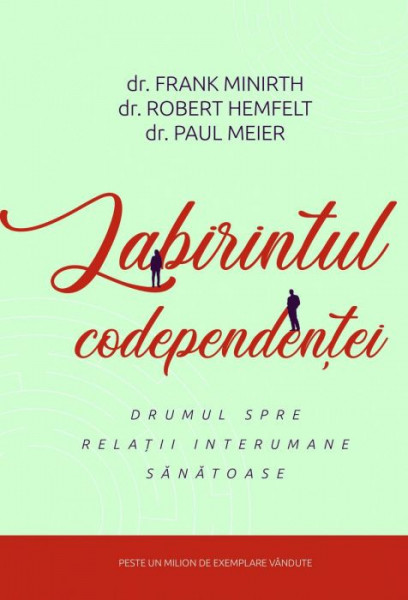 Labirintul codependenței. Drumul spre relații interumane sănătoase