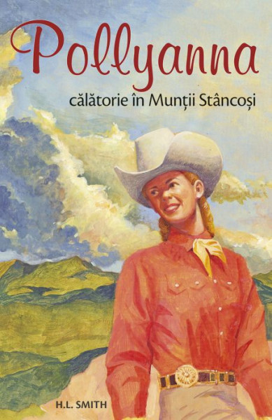 Pollyanna - Calatorie in Muntii Stancosi - Vol. 6 - Harriet Lummis Smith
