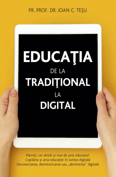 Educatia – de la traditional la digital - Pr. Prof. Dr. Ioan C. Tesu