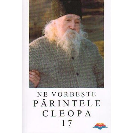 Ne vorbeste Parintele Cleopa - Volumul 17