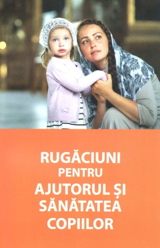 Rugăciuni pentru sănătatea și ajutorul copiilor