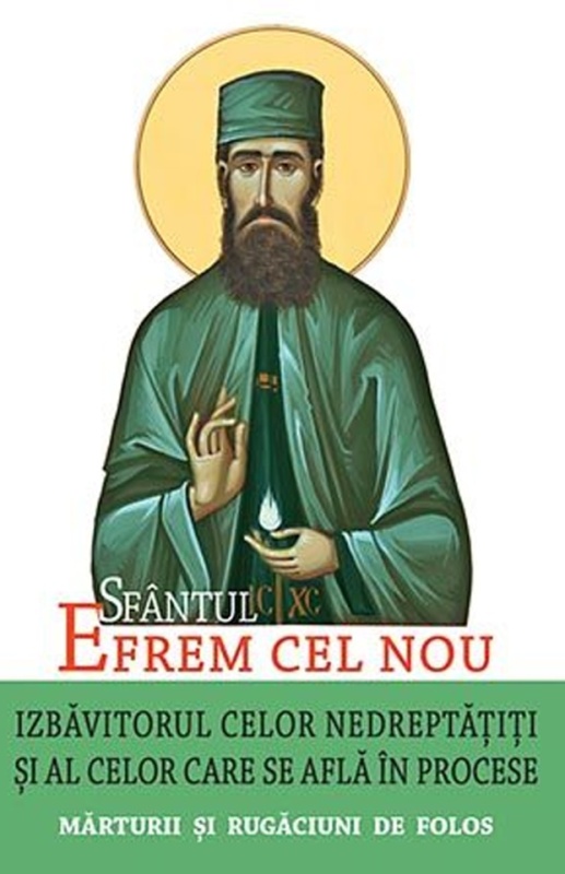 Sfântul Efrem cel Nou – Izbăvitorul celor nedreptățiți și al celor care se află în procese. Mărturii și rugăciuni de folos