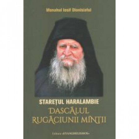 Staretul Haralambie - Dascalul rugaciunii mintii - Monahul Iosif Dionisiatul
