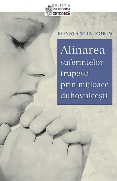 Alinarea suferintelor trupesti prin mijloace duhovnicesti - Konstantin V. Zorin