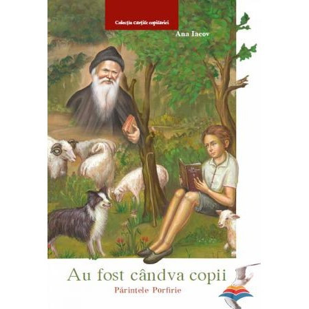 Au fost candva copii - Parintele Porfirie