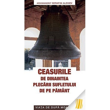 Ceasurile de dinaintea plecarii sufletului de pe pamant