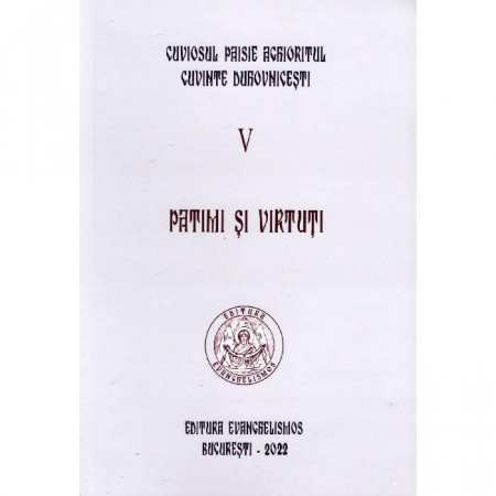 Cuviosul Paisie Aghioritul - Patimi si virtuti (Cuvinte duhovnicesti V ) - ediție necartonată Paisie Aghioritul, Cuv.