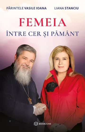 Femeia intre cer si pamant - Parintele Vasile Ioana - Liana Stanciu