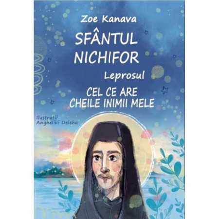 Sfântul Nichifor Leprosul, cel ce are cheile inimii mele - Zoe Kanava