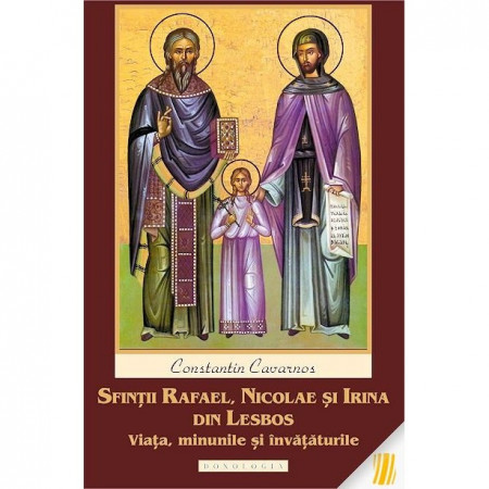 Sfintii Rafael, Nicolae si Irina din Lesbos. Viata, minunile si invataturile