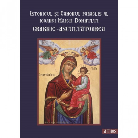 Istoricul și canonul paraclis al icoanei Maicii Domnului grabnic-ascultătoarea