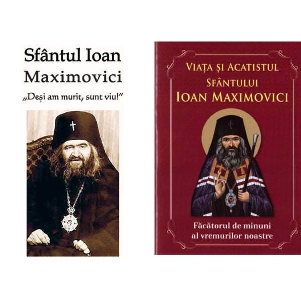 Pachet Sfântul Ioan Maximovici: ”Viața și Acatistul Sfântului Ioan Maximovici” + ”Deși am murit, sunt viu - Sfântul Ioan Maximovici”