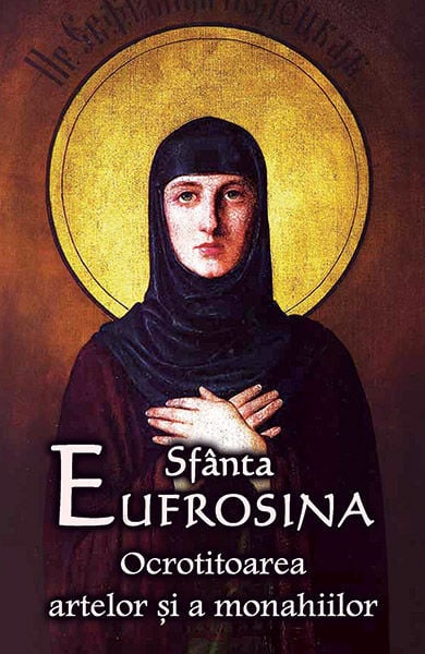 Sfanta Eufrosina Ocrotitoarea artelor si a monahiilor