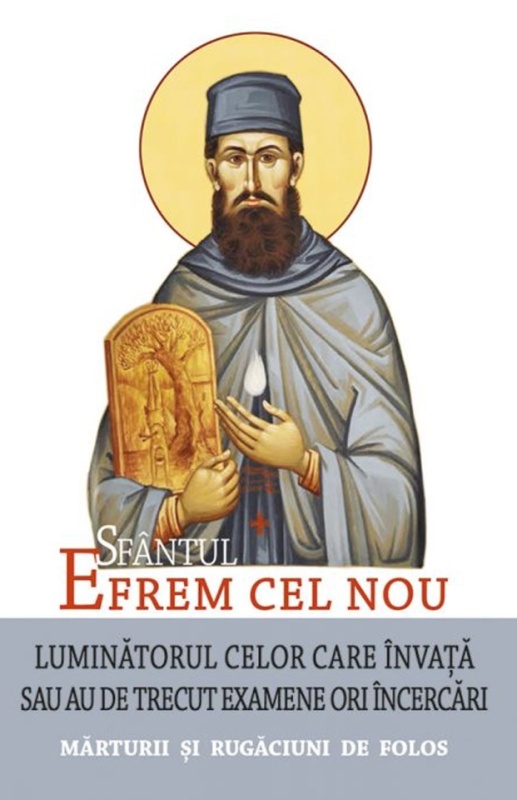 Sfântul Efrem cel Nou – Luminătorul celor care învață sau au de trecut examene ori încercări. Mărturii și rugăciuni de folos