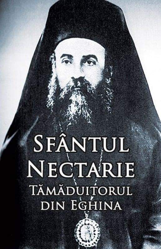 Sfântul Nectarie Tămăduitorul din Eghina - Ediția Integrală