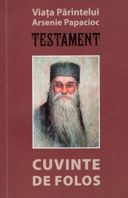 Testament – Viața Părintelui Arsenie Papacioc | Cuvinte de folos