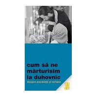 Cum sa ne marturisim la duhovnic - Despre pocainta si iertare