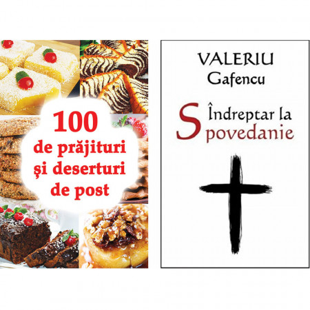 Pachet promotional: Indreptar la spovedanie Valeriu Gafencu + 100 de prajituri si deserturi de post