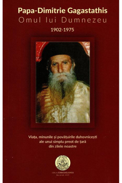 Papa-Dimitrie Gagastathis Omul lui Dumnezeu 1902-1975