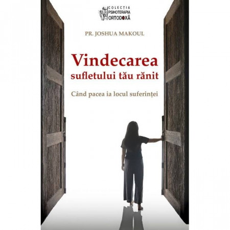 Vindecarea sufletului tau ranit. Cand pacea ia locul suferintei - Pr. Joshua Makoul