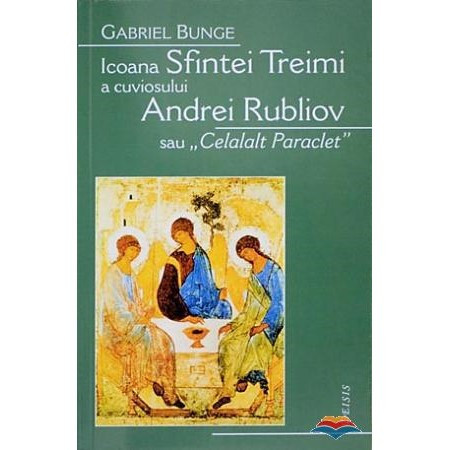 Icoana Sfintei Treimi a cuviosului Andrei Rubliov sau Celalalt Paraclet