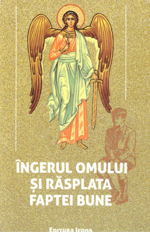 Îngerul omului și răsplata faptei bune - de Pr. Valeriu Dobrescu