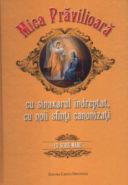 Mica Pravilioara cu sinaxarul indreptat, cu noii Sfinti canonizati - Cu scris mare