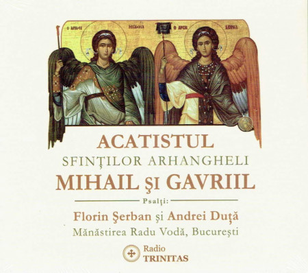 CD Acatistul Sfintilor Arhangheli Mihail si Gavriil