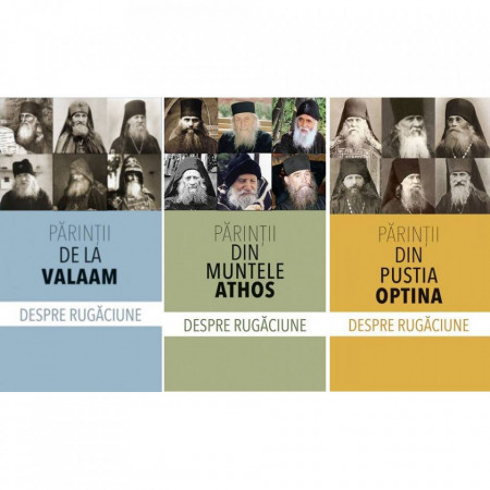 Pachet: Despre rugaciune - Parintii de la Valaam / Parintii din Muntele Athos / Parintii din Pustia Optina