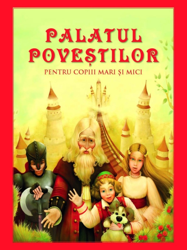 Palatul poveștilor pentru copiii mari și mici – de Danion Vasile