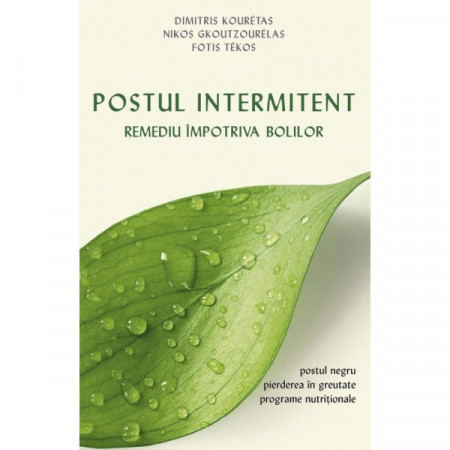 Postul intermitent. Remediu împotriva bolilor - Kourétas, Dimitris; Gkoutzourélas, Nikos; Tékos, Fotis