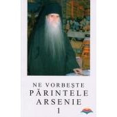 Ne vorbeste Parintele Arsenie - Volumul 1