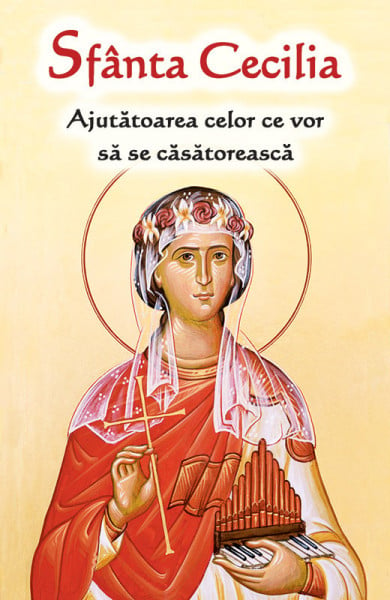 Sfanta Cecilia - Ajutatoarea celor ce vor sa se casatoreasca
