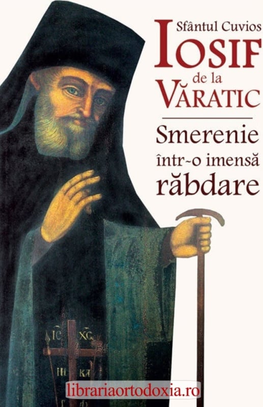Sfântul Cuvios Iosif de la Văratic - Smerenie într-o imensa răbdare - de Părintele Constantin Catana