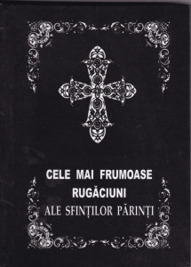 Cele mai frumoase rugaciuni ale Sfintilor Parinti