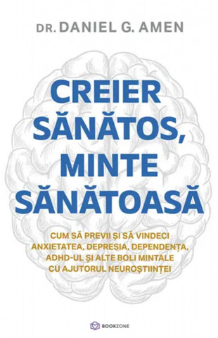 Creier sănătos, minte sănătoasă - de Dr. Daniel G. Amen